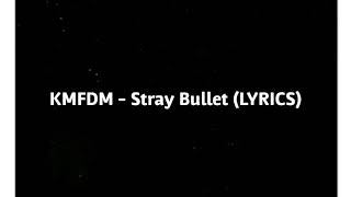 KMFDM - Stray Bullet (LYRICS) (HQ)