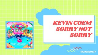 Watch Kevin Coem Sorry Not Sorry video