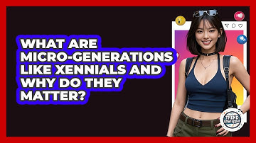 What Are Micro-generations Like Xennials And Why Do They Matter? - Trend Unwrapper