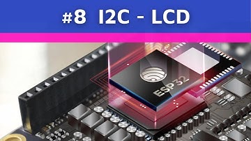 [ESP32 #8] Sử dụng LCD - I2C - Ngôi Nhà IoT