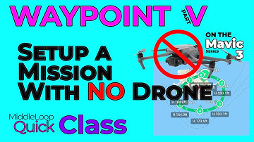 Waypoints V - No Drone Setup - Setting Up the Waypoint Mission OFFSITE - Without the Drone Connected