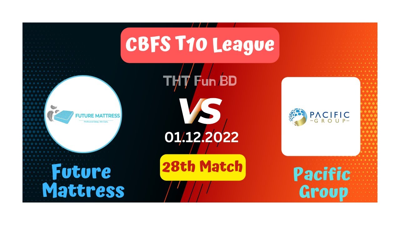 Future Mattress vs Pacific Group FM v PAG CBFS T10 League Live Score Streaming and Updates 2022