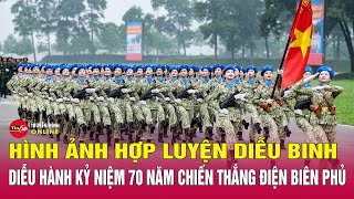 “Vượt nắng, thắng mưa say sưa luyện tập”diễu binh,diễu hành kỷ niệm 70 năm Chiến thắng Điện Biên Phủ