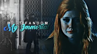 Sad Multifandom  My Immortal