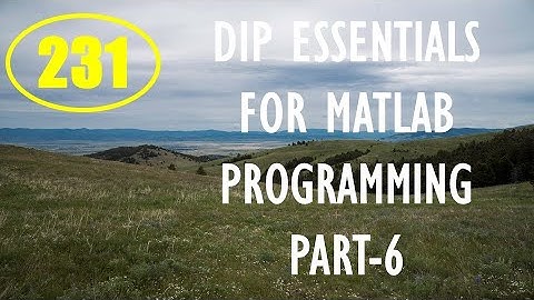 CME | Lecture-231 | Digital Image Processing Essentials for MATLAB Programming Part-6