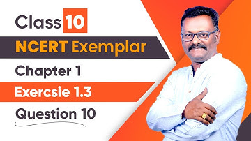 NCERT Exemplar | Class 10 Maths | Chapter 1| Exercise 1.3 | Question 10 | Suresh Kannan Maths