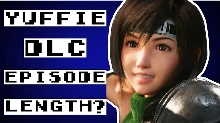 FF7 Remake - How long is the Yuffie DLC Episode?
