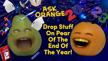 Ask Orange: Drop Stuff On Pear Of The End Of The Year!