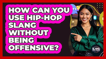 How Can You Use Hip-hop Slang Without Being Offensive? - SlangXplained