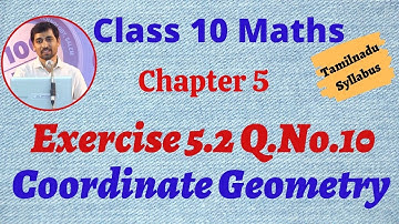 10th Maths  Exercise 5.2 Q.No.10 Coordinate Geometry Chapter 5 AlexMaths TamilNadu Syllabus