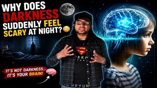 “Why Darkness Feels Scary 😳🧠”