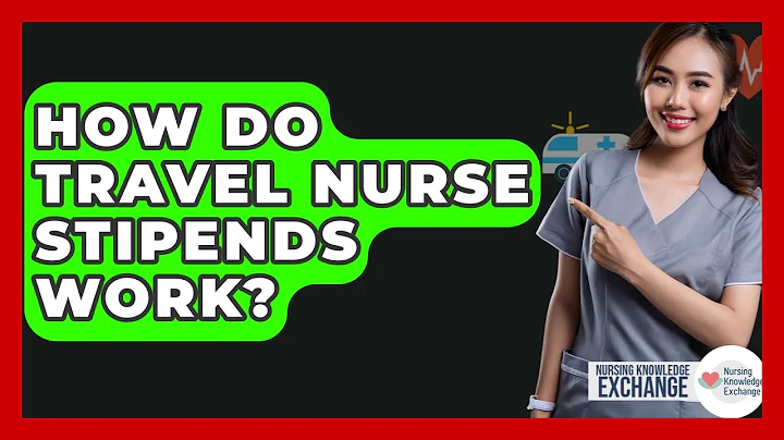 How Do Travel Nurse Stipends Work? - Nursing Knowledge Exchange