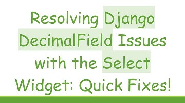 Resolving Django DecimalField Issues with the Select Widget: Quick Fixes!