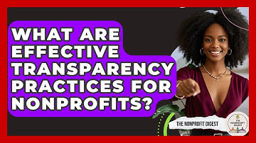 What Are Effective Transparency Practices For Nonprofits? - The Nonprofit Digest