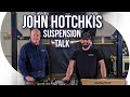 Suspension Upgrades with Manufacturer John Hotchkis - Conversation part 2 of 2