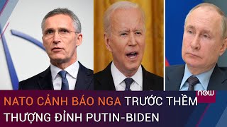 NATO cảnh báo Nga trước thềm thượng đỉnh Putin-Biden | VTC Now