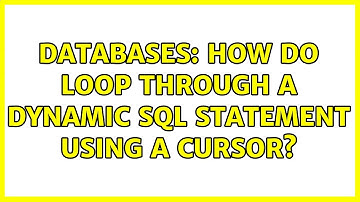 Databases: How do loop through a dynamic SQL statement using a cursor? (2 Solutions!!)