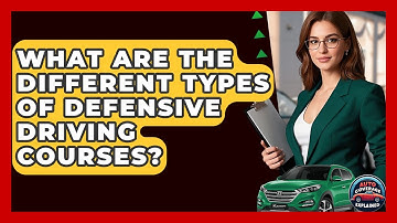 What Are The Different Types Of Defensive Driving Courses? - Auto Coverage Explained