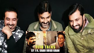 BB Ki Vines | Titu Talks - Episode 1 ft. Shahrukh Khan l Reaction by Hayyat, Sheraz \& Turab | Part 2