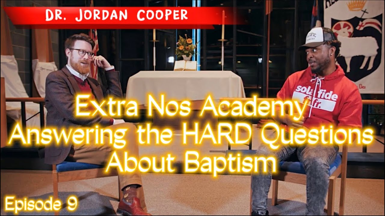 Answering the HARD Baptism Questions w/ Dr. Jordan B. Cooper & FLAME