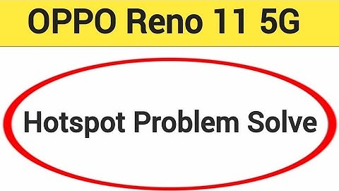 OPPO Reno 11 5G Hotspot problem solve kaise kare,How to fix Hotspot problem in OPPO Reno 11 5G