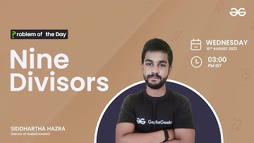 Nine Divisors | Problem of the Day : 09/08/22 | Siddharth Hazra