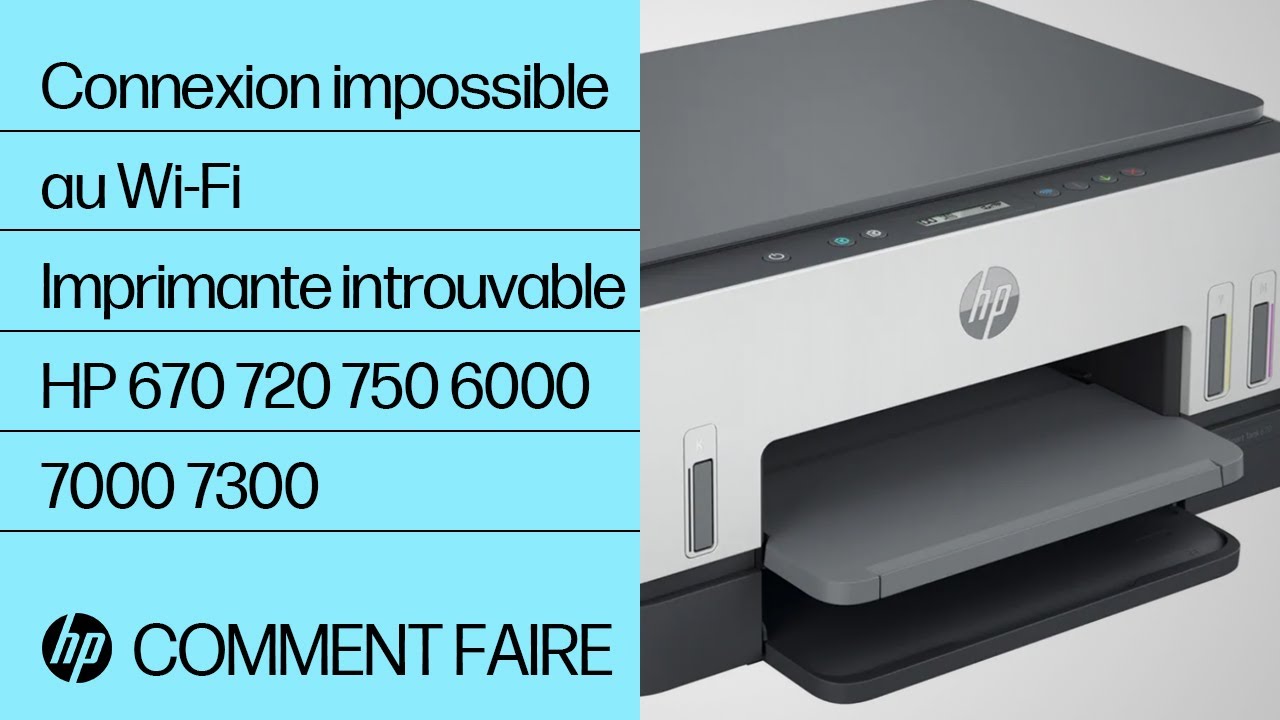 Connexion impossible au Wi-Fi, Imprimante introuvable, HP 670 720 750  6000 7000 7300