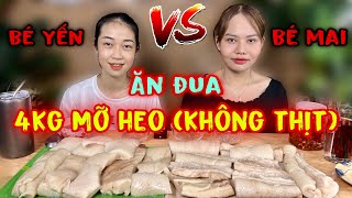 Bé Yến Liều Mình Đối Đầu Bé Mai Ăn Đua 4Kg Mỡ Heo Luộc Không Thịt Ai Sẽ Người Chiến Thắng