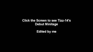 lTizz-14's Debut Montage