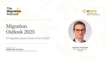 The Migration Podcast: Migration Outlook 2025 - 10 migration issues to look out for in 2025 | ICMPD