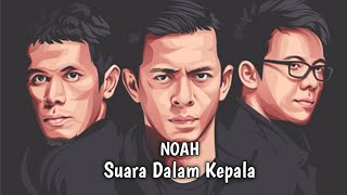 Video thumbnail of "SUARA DALAM KEPALA - NOAH"