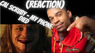 cal scruby - MY PHONE DIED (REACTION)