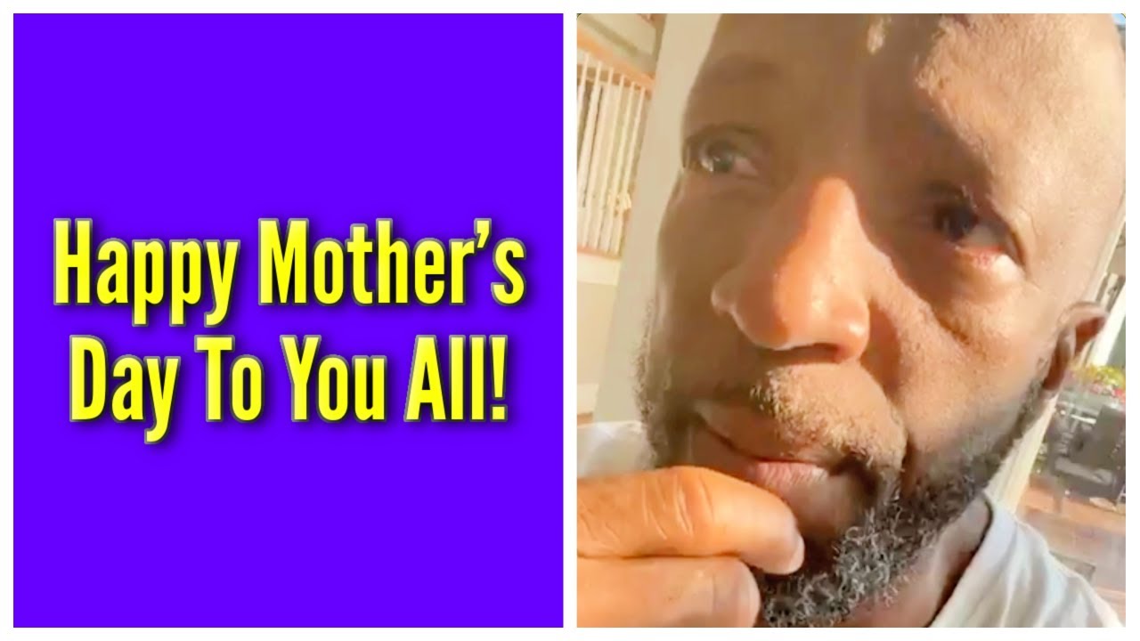 Happy Mother’s Day To You All!