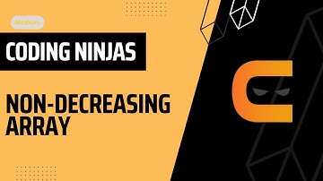Non - Decreasing Array problem  #conding #condingproblem #condingninjas