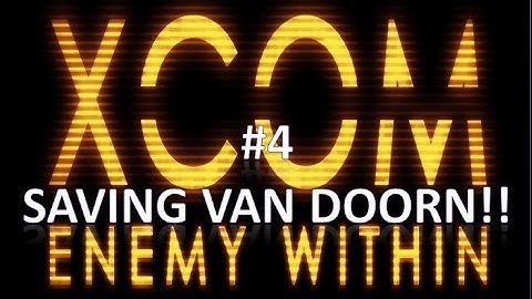 XCOM Enemy Within #4 Saving Van Doorn!!