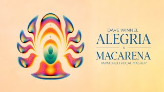 Dave Winnel - Alegria x Macarena | PAPATENGO vocal mashup