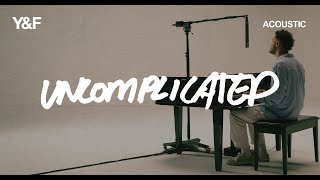 Video thumbnail of "Uncomplicated (Acoustic) - Hillsong Young & Free"