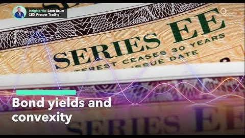 How "Convexity" Impacts Bond Yields