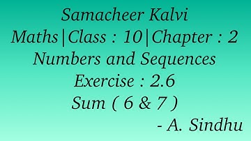 10th Maths Samacheer | Chapter 2 | Numbers & Sequences | Exercise 2.6 |  Sum  ( 6 & 7 )