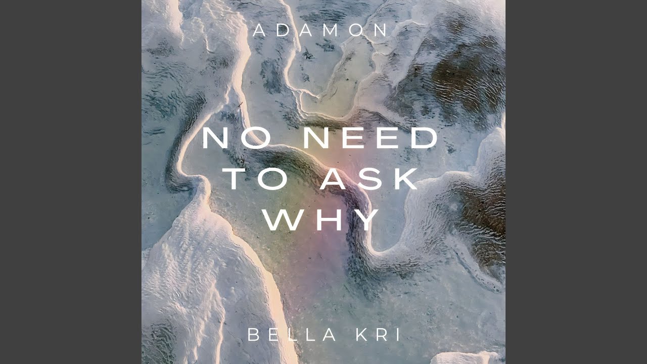Смотреть «No Need to Ask Why» на YouTube