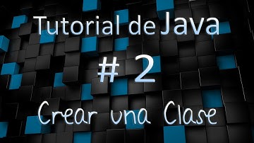 Tutorial de Java en Español # 2 - Crear una Clase