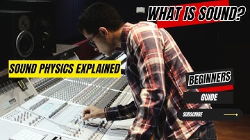 What is Sound | How physics can make you better Audio Engineer
