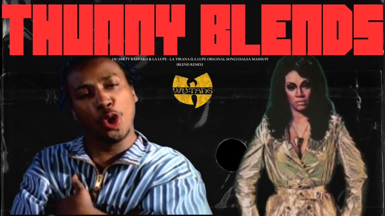OL' DIRTY BASTARD & LA LUPE - LA TIRANA (LA LUPE ORIGINAL SONG) (SALSA MASHUP) (BLEND REMIX)