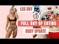 Body Update, WHAT I EAT, Full Leg Day
