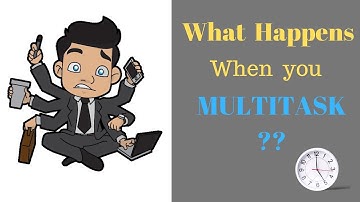 What Happens When You Multitask???
