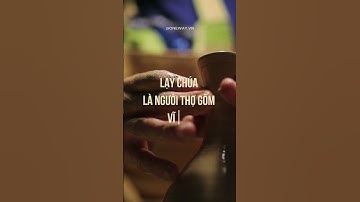 Như Đất Sét Trong Tay Người Thợ Gốm #shorts