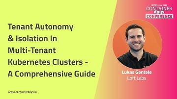 Tenant Autonomy & Isolation In Multi-Tenant Kubernetes Clusters - A Comprehensive Guide