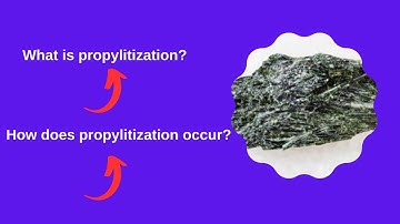 What is propylitization? How does propylitization occur?