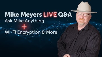 Wi-Fi encryption, wireless security and more - Mike Meyers Live Q&A AMA (05/22/2020)