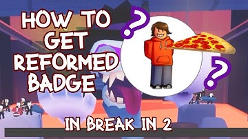 HOW TO GET REFORMED BADGE IN ROBLOX BREAK IN 2